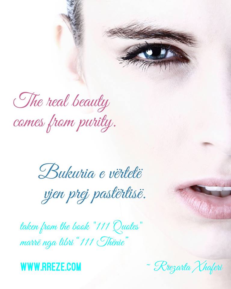 The real beauty comes from purity. (taken from the book "111 Quotes")